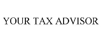 YOUR TAX ADVISOR