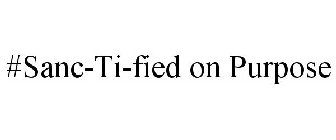 #SANC-TI-FIED ON PURPOSE