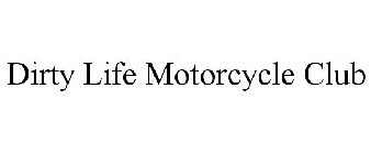 DIRTY LIFE MOTORCYCLE CLUB
