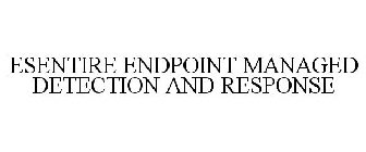 ESENTIRE ENDPOINT MANAGED DETECTION AND RESPONSE