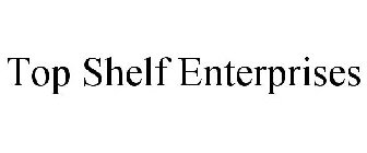 TOP SHELF ENTERPRISES