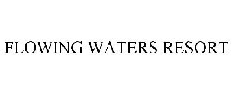 FLOWING WATERS RESORT