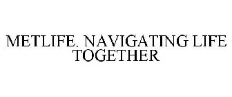 NAVIGATING LIFE TOGETHER METLIFE