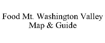 FOOD MT. WASHINGTON VALLEY MAP & GUIDE