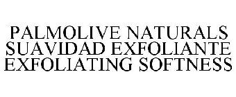 PALMOLIVE NATURALS SUAVIDAD EXFOLIANTE EXFOLIATING SOFTNESS