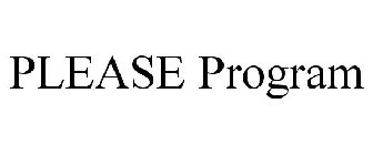 PLEASE PROGRAM