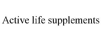 ACTIVE LIFE SUPPLEMENTS