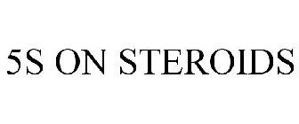 5S ON STEROIDS