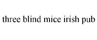 THREE BLIND MICE IRISH PUB