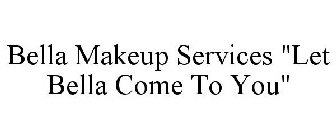 BELLA MAKEUP SERVICES 