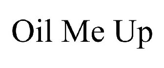 OIL ME UP