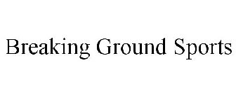 BREAKING GROUND SPORTS