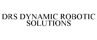 DRS DYNAMIC ROBOTIC SOLUTIONS