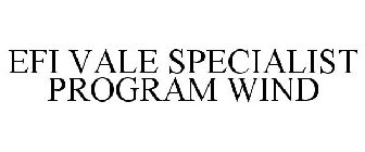 EFI VALE SPECIALIST PROGRAM WIND