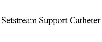 SETSTREAM SUPPORT CATHETER