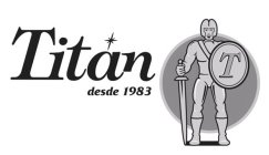 TITAN DESDE 1983 T