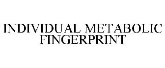 INDIVIDUAL METABOLIC FINGERPRINT