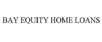 BAY EQUITY HOME LOANS