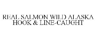 REAL SALMON WILD ALASKA HOOK & LINE-CAUGHT