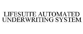 LIFESUITE AUTOMATED UNDERWRITING SYSTEM