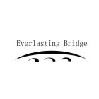 EVERLASTING BRIDGE