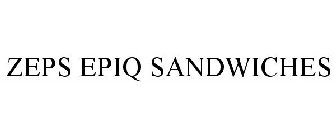 ZEPS EPIQ SANDWICHES