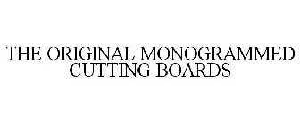 THE ORIGINAL MONOGRAMMED CUTTING BOARDS