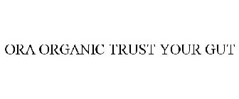 ORA ORGANIC TRUST YOUR GUT