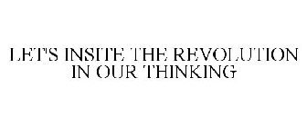 LET'S INSITE THE REVOLUTION IN OUR THINKING