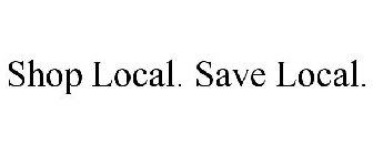 SHOP LOCAL. SAVE LOCAL.