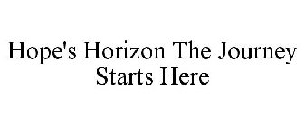 HOPE'S HORIZON THE JOURNEY STARTS HERE