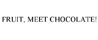 FRUIT, MEET CHOCOLATE!