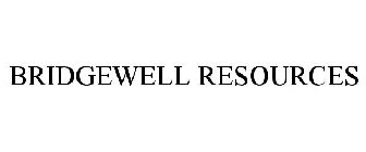 BRIDGEWELL RESOURCES