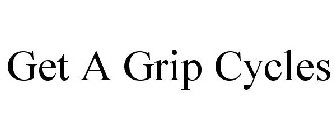 GET A GRIP CYCLES