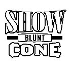 SHOW BLUNT CONE