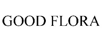 GOOD FLORA