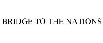 BRIDGE TO THE NATIONS