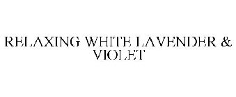 RELAXING WHITE LAVENDER & VIOLET