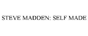 STEVE MADDEN: SELF MADE