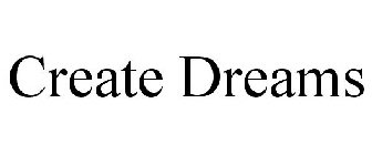 CREATE DREAMS