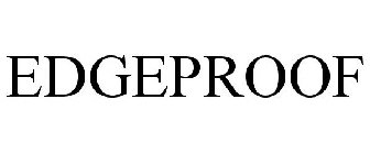 EDGEPROOF