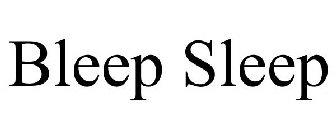 BLEEP SLEEP