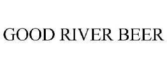 GOOD RIVER BEER