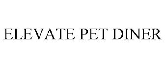 ELEVATE PET DINER