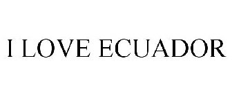 I LOVE ECUADOR
