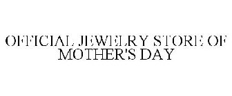 OFFICIAL JEWELRY STORE OF MOTHER'S DAY