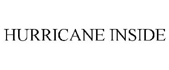 HURRICANE INSIDE