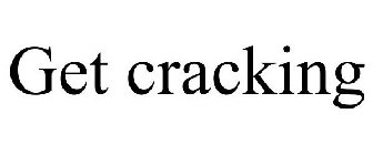 GET CRACKING