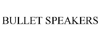 BULLET SPEAKERS