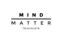 MIND MATTER TRIATHLETE